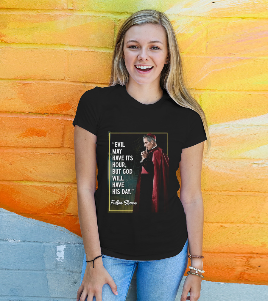 Evil May Have Its Hour But God Will Have His Day Fulton Sheen Red Robe Clerical Outfit T-Shirt