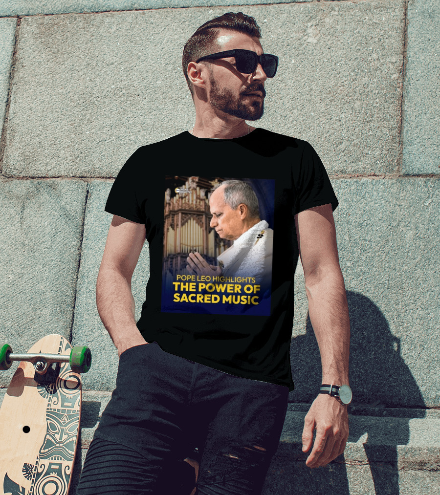 Pope Leo Highlights The Power Of Sacred Music News Nightly T-Shirt
