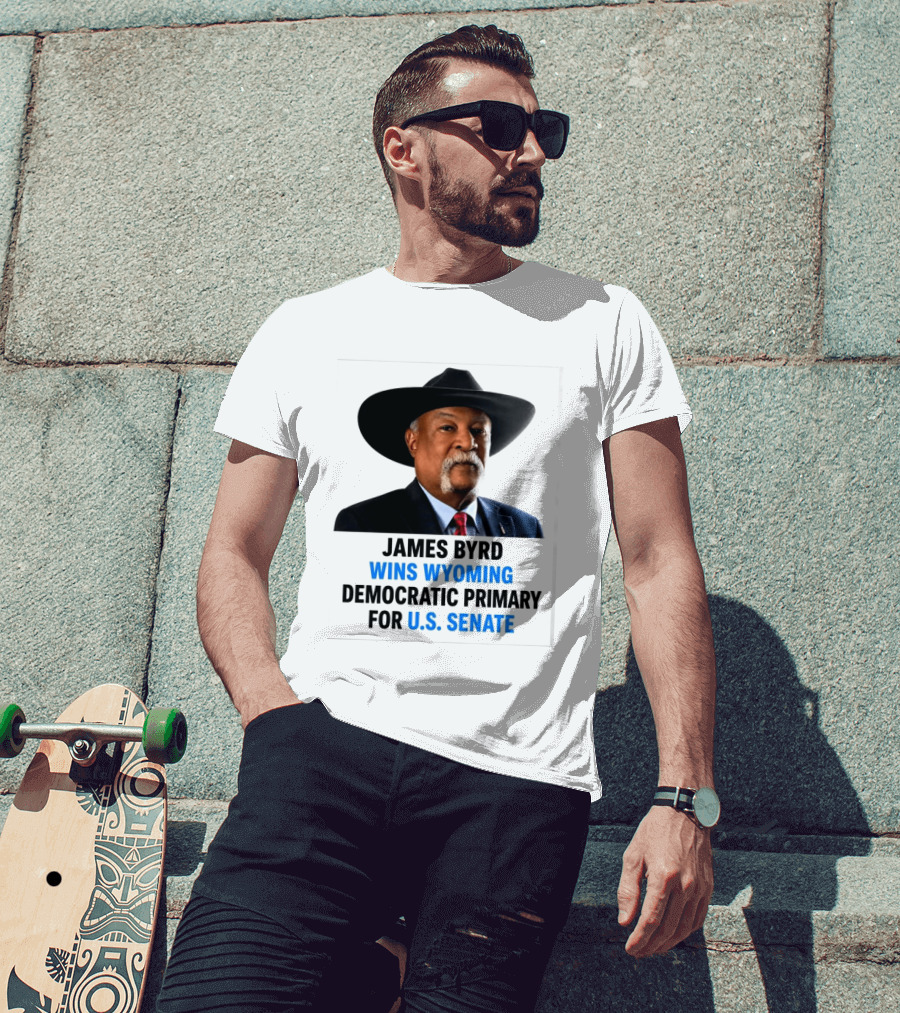 James Byrd Wins Wyoming Democratic Primary For U.S. Senate Campaign Success T-Shirt