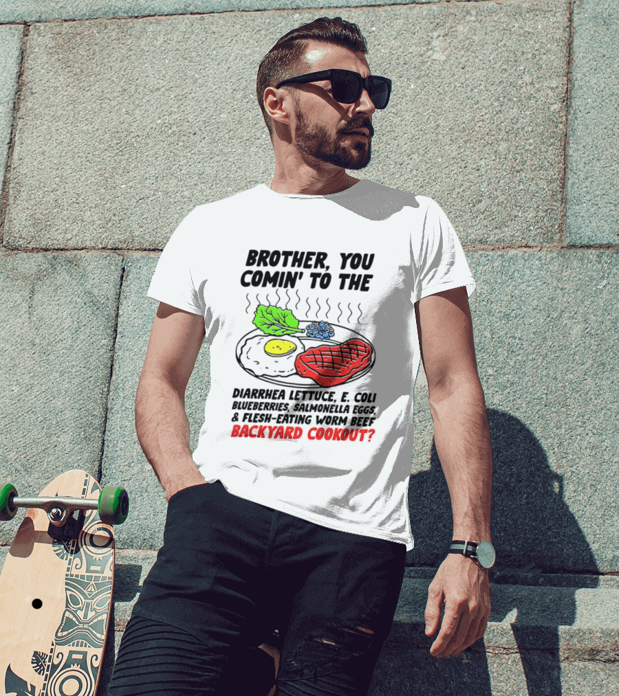 Brother You Comin’ To The Backyard Cookout T-Shirt