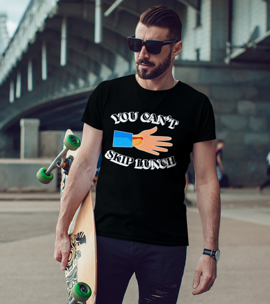 You Can't Skip Lunch Hot Dog Hand Meme T-Shirt