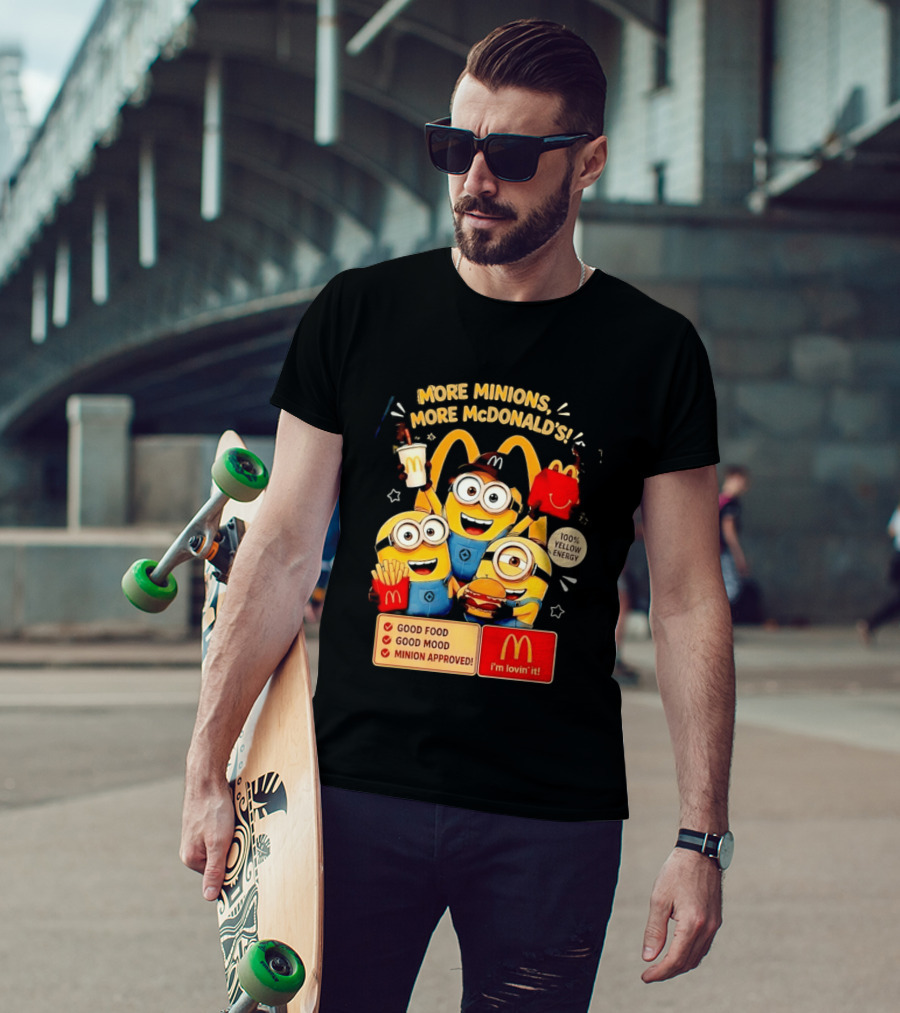 More Minions More McDonald's 100 Percent Yellow Energy Good Food Good Mood Minion Approved T-Shirt