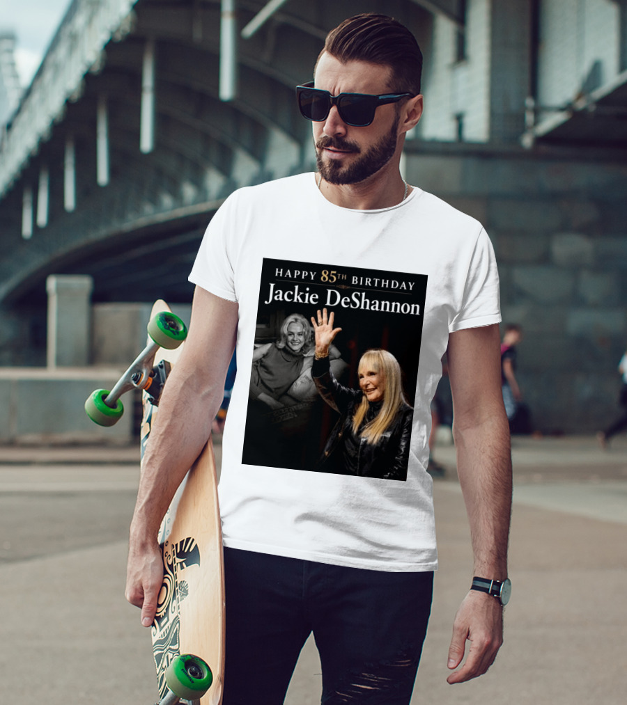 Happy 85th Birthday Celebration Jackie DeShannon Images T-Shirt