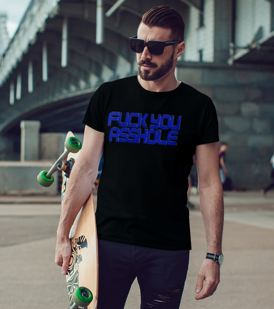 Fuck You Asshole Blue T-Shirt