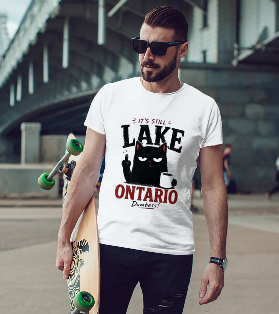 It's Still Lake Ontario Black Cat Dumbass T-Shirt