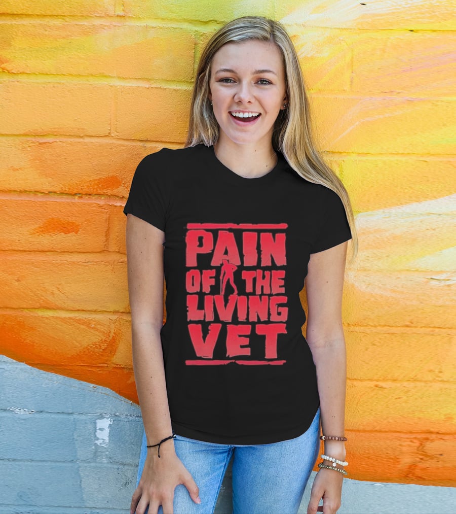 Pain Of The Living Vet Veteran Military T-Shirt