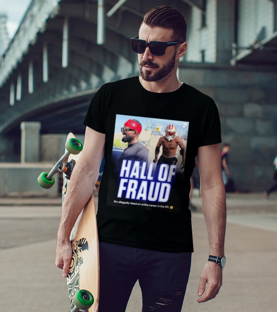 Daejon Love Hall Of Fraud Fake 49ers NFL Career Allegation T-Shirt