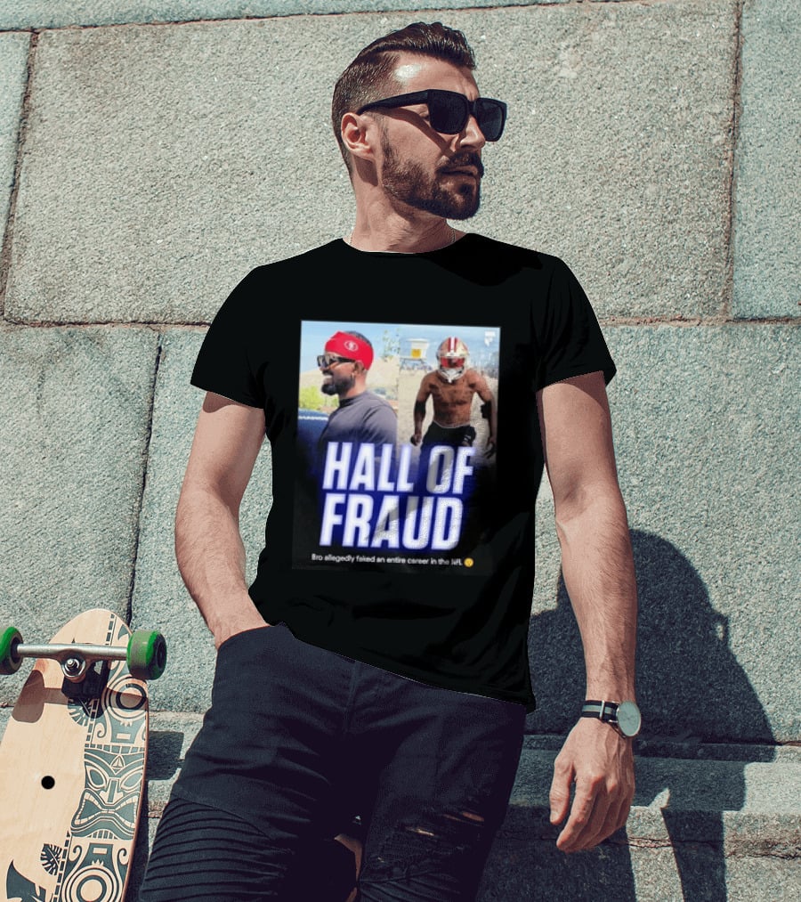 Daejon Love Hall Of Fraud Fake 49ers NFL Career Allegation T-Shirt