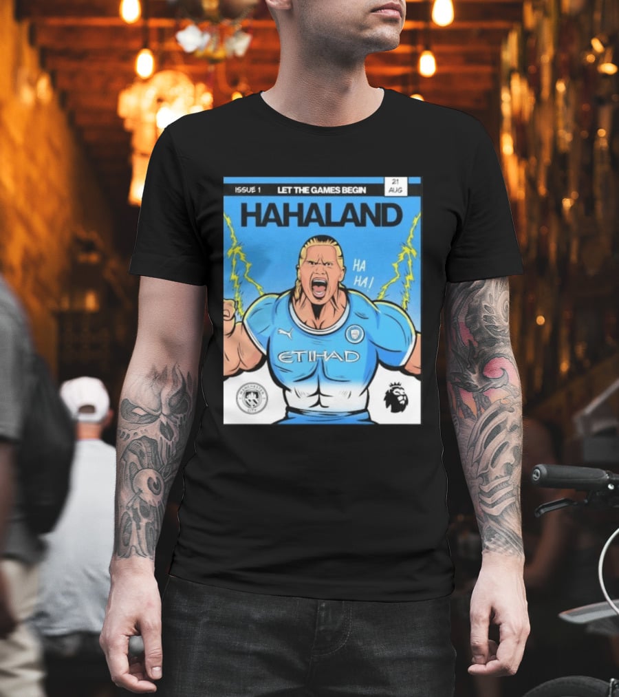 Erling Haaland Hahaland Manchester City Let The Games Begin Issue 1 HA HA Etihad Premier League 21 Aug T-Shirt