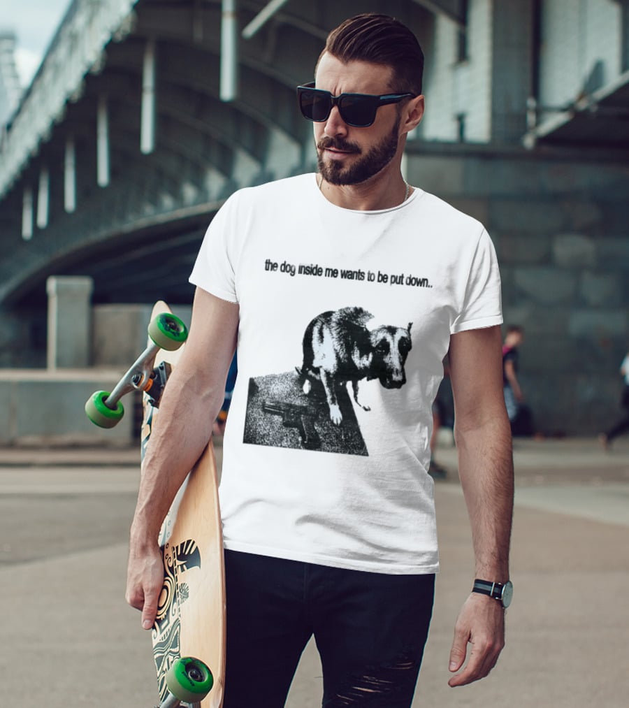 The Dog Inside Me Wants To Be Put Down Gun T-Shirt