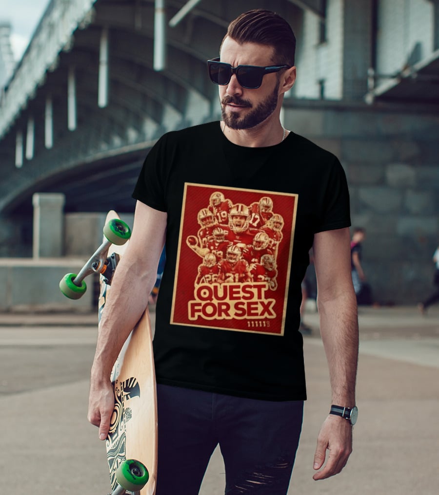 San Francisco 49ers Quest For Sex Football T-Shirt