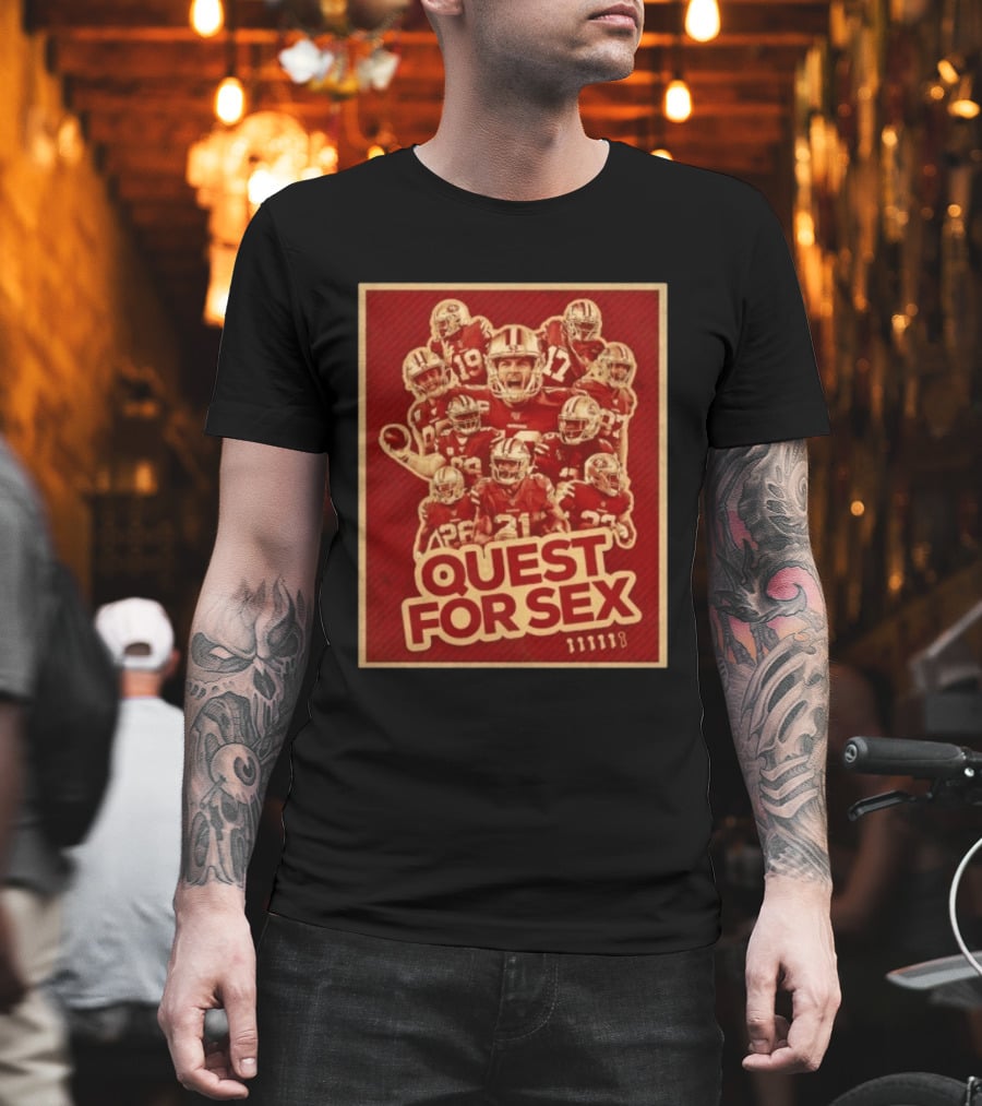 San Francisco 49ers Quest For Sex Football T-Shirt
