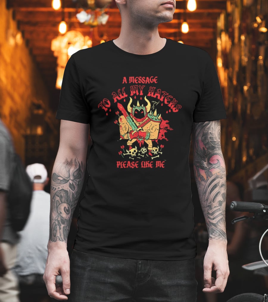 A Message To All My Haters Please Like Me Horned Warrior With Swords Skulls And Flames T-Shirt