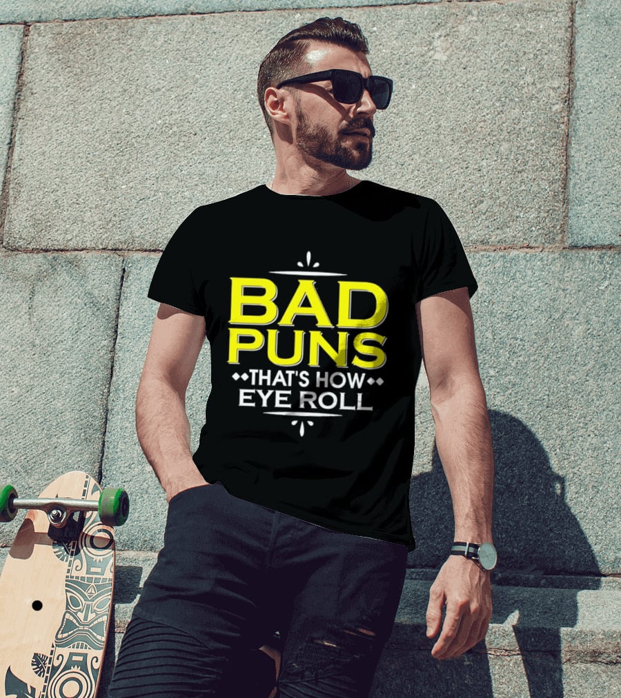 Bad Puns That's How Eye Roll Dad Joke Wordplay T-Shirt