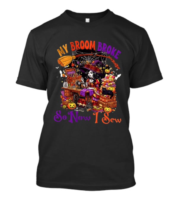 My Broom Broke So Now I Sew Halloween Witch Sewing Machine Black Cat Pumpkins T-Shirt
