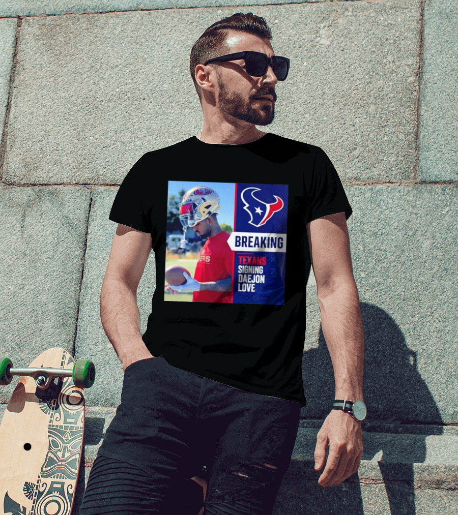 Breaking Houston Texans Signing WR Daejon Love NFL News T-Shirt