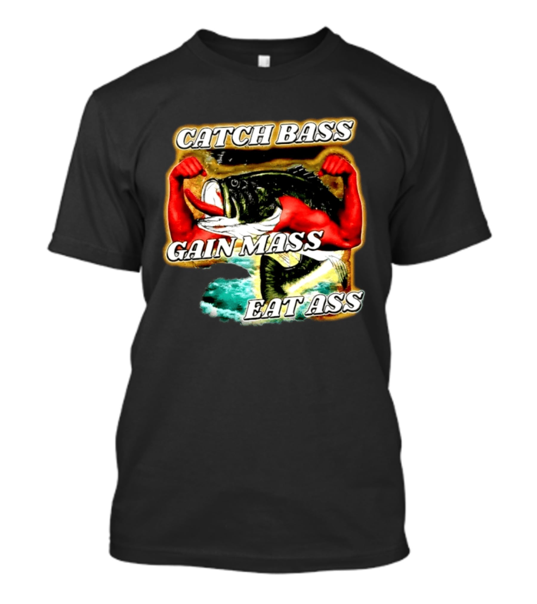 Catch Bass Gain Mass Eat Ass Fishing Gym Motivational T-Shirt