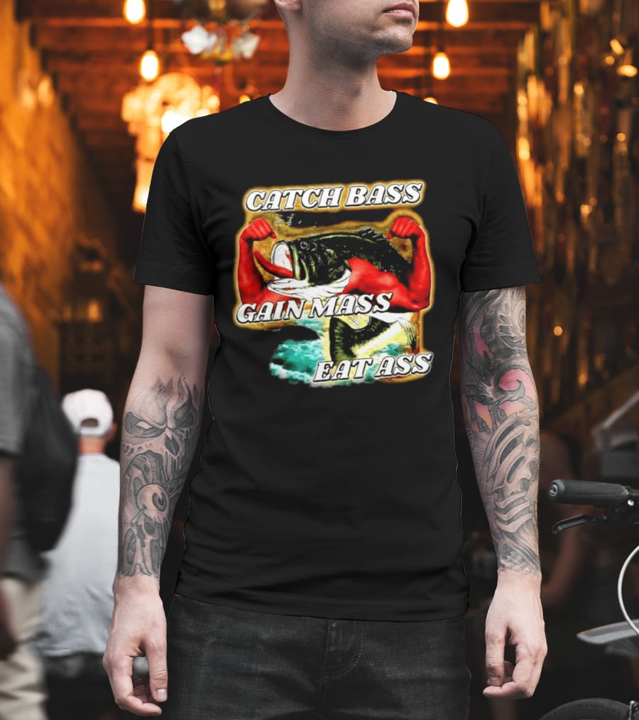 Catch Bass Gain Mass Eat Ass Fishing Gym Motivational T-Shirt