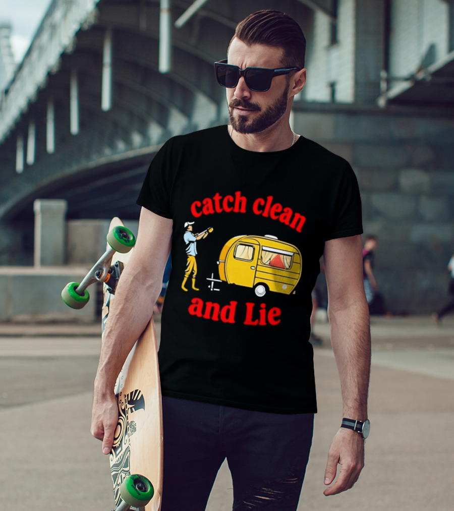 Catch Clean And Lie Fishing Camper Camping T-Shirt