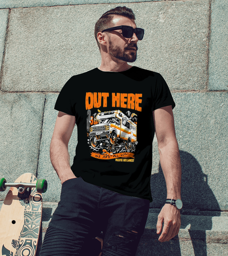Out Here We Are All Lost RV Adventure Pacific Northwest T-Shirt
