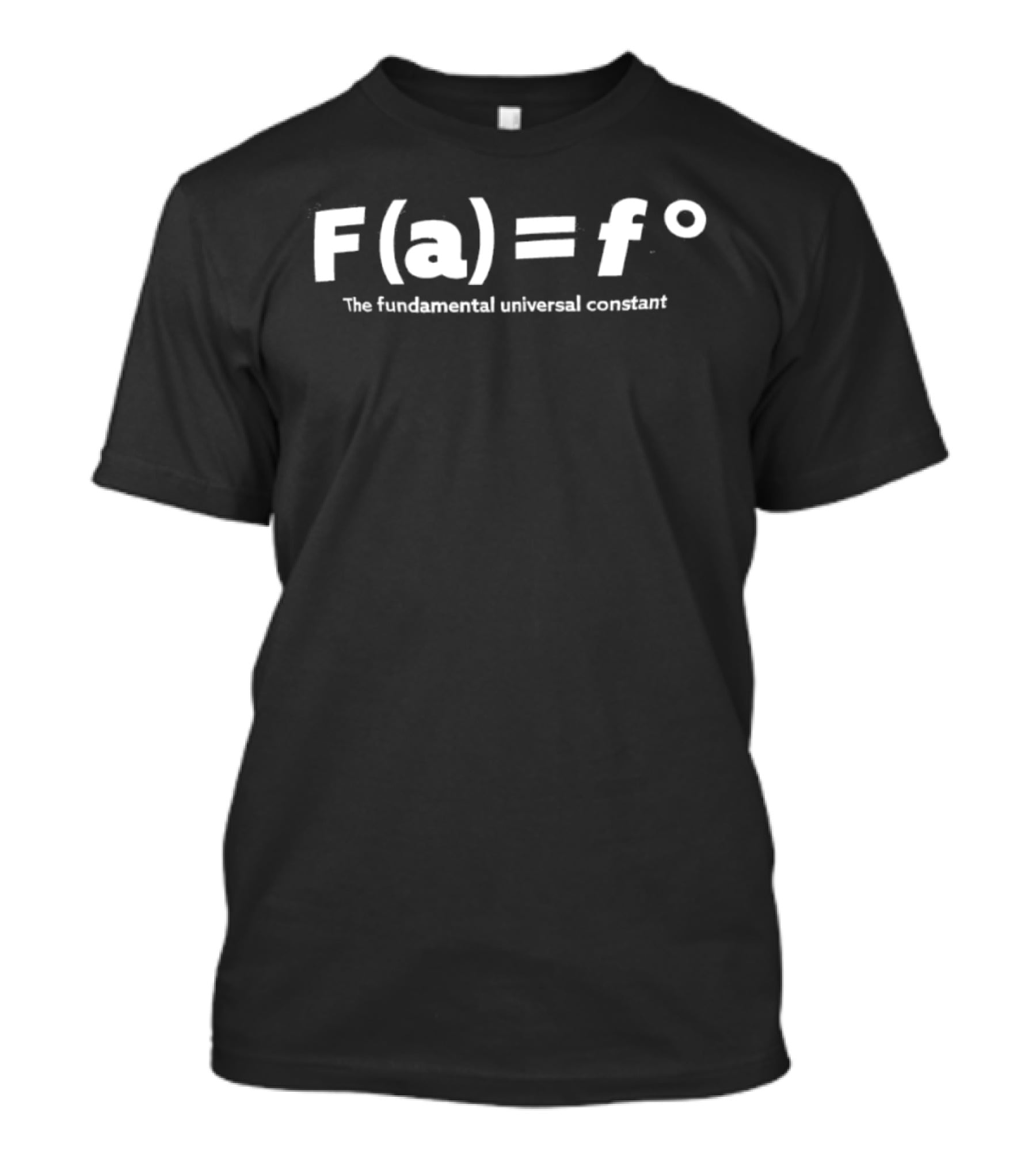 F A = F° The Fundamental Universal Constant Mathematical Equation T-Shirt