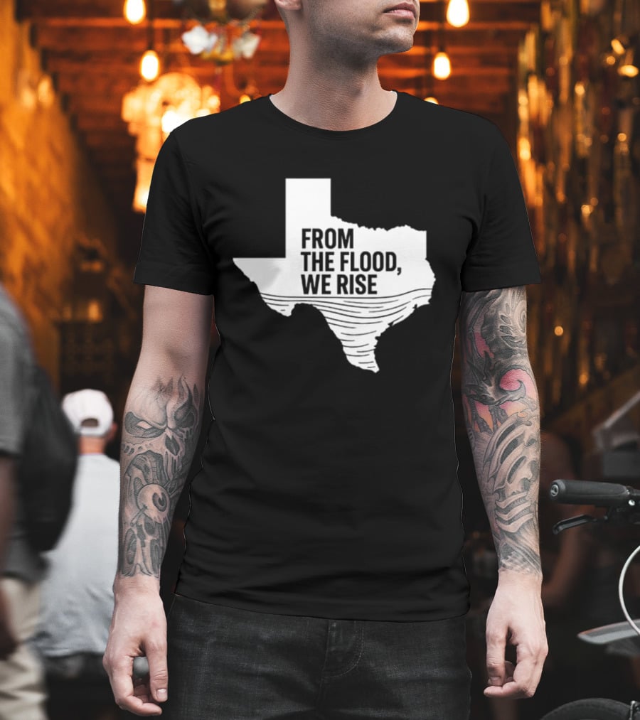 Texas From The Flood We Rise T-Shirt