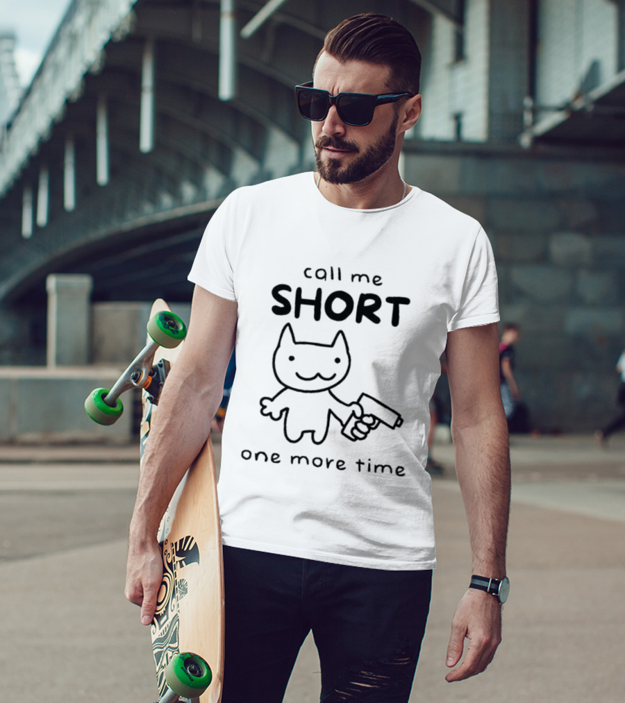Call Me Short One More Time Cat With Gun T-Shirt
