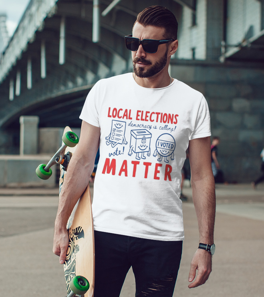 Local Elections Matter Vote Democracy Is Calling I Voted T-Shirt