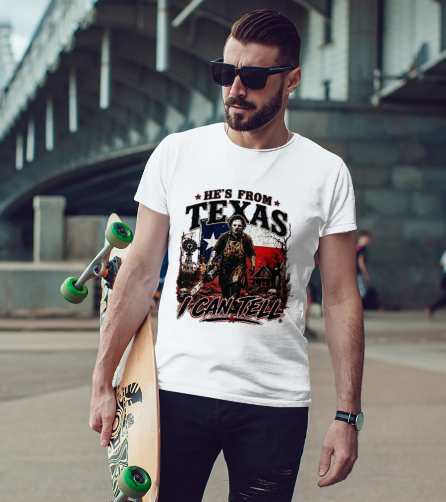 He's From Texas Horror Chainsaw Halloween I Can Tell T-Shirt