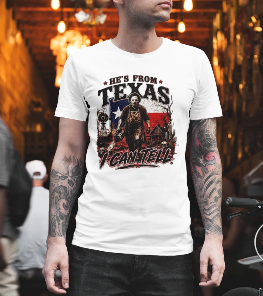 He's From Texas Horror Chainsaw Halloween I Can Tell T-Shirt
