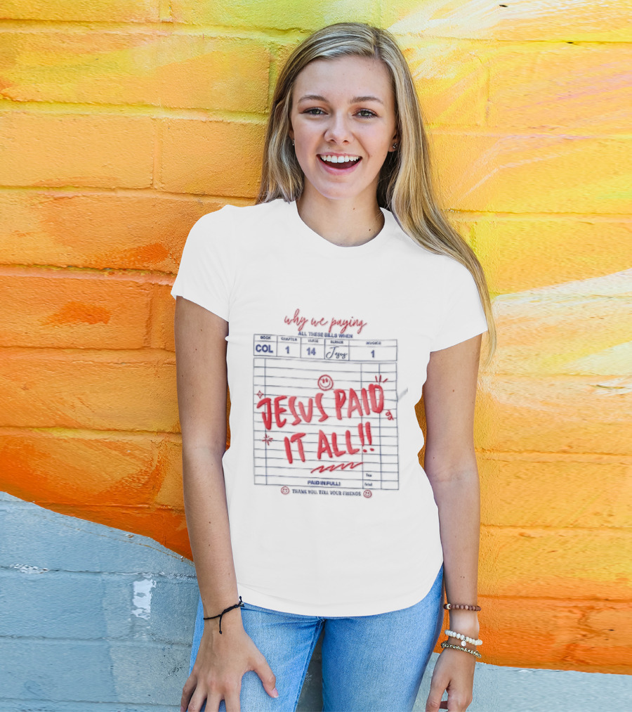 Why We Paying All These Bills Jesus Paid It All Guest Check Receipt Smiley Face T-Shirt