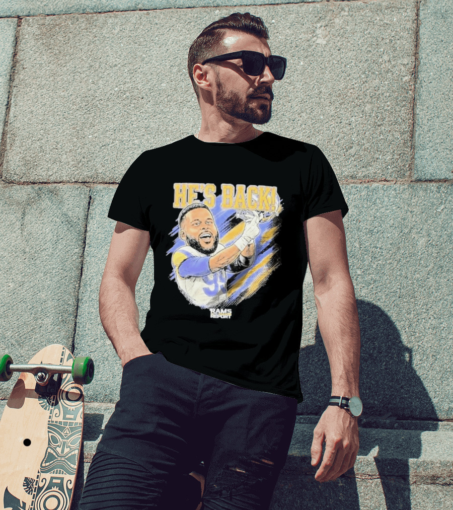 HE'S BACK Aaron Donald Rams Report Los Angeles Rams T-Shirt