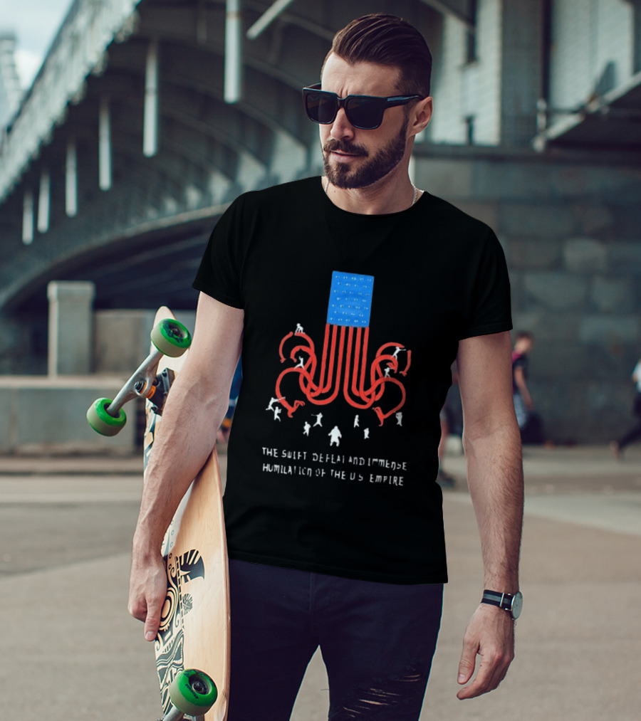 The Swift Defeat And Immense Humiliation Of The US Empire T-Shirt