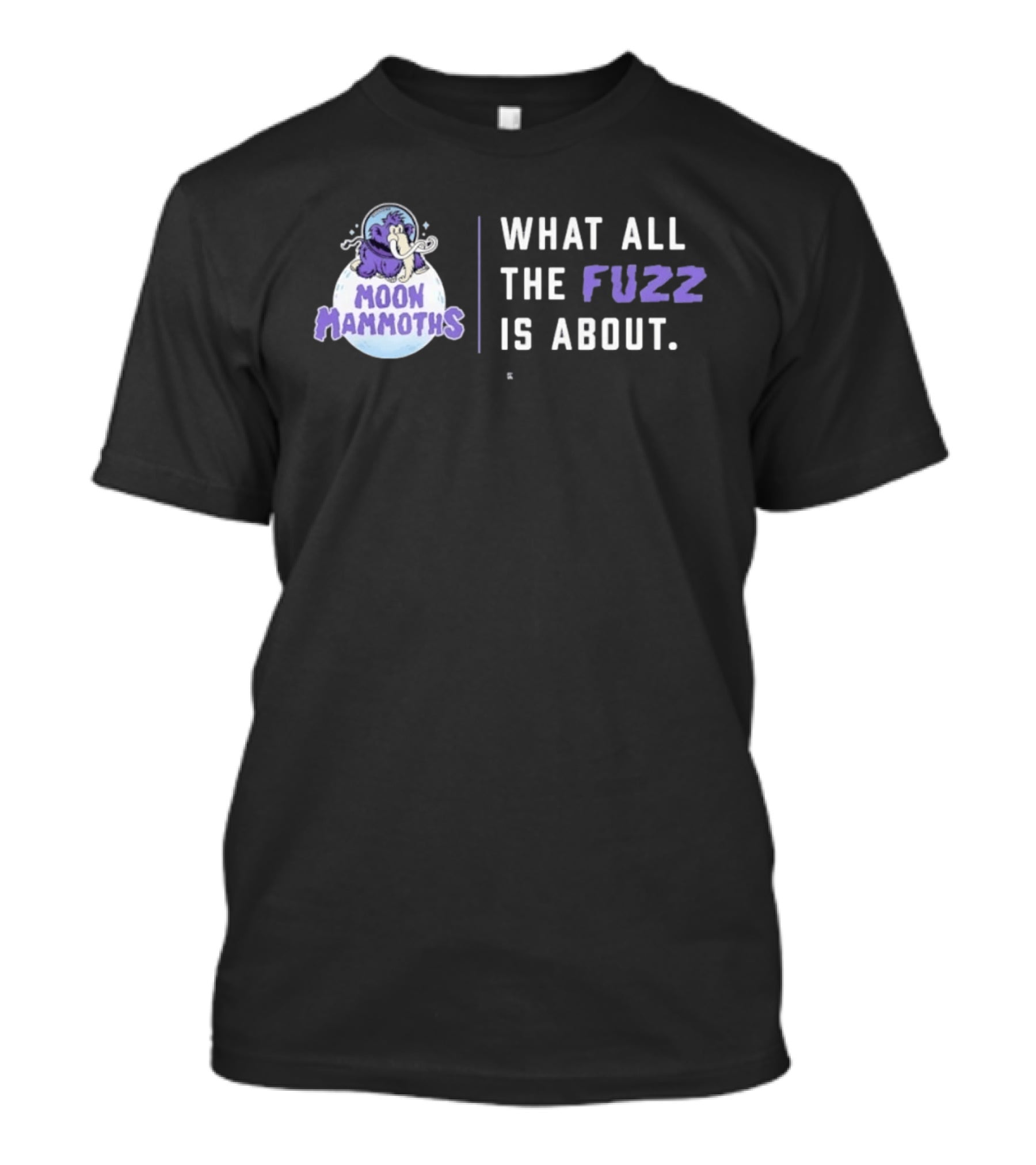 Moon Mammoths What All The Fuzz Is About Fuzzy Mammoth On Moon T-Shirt