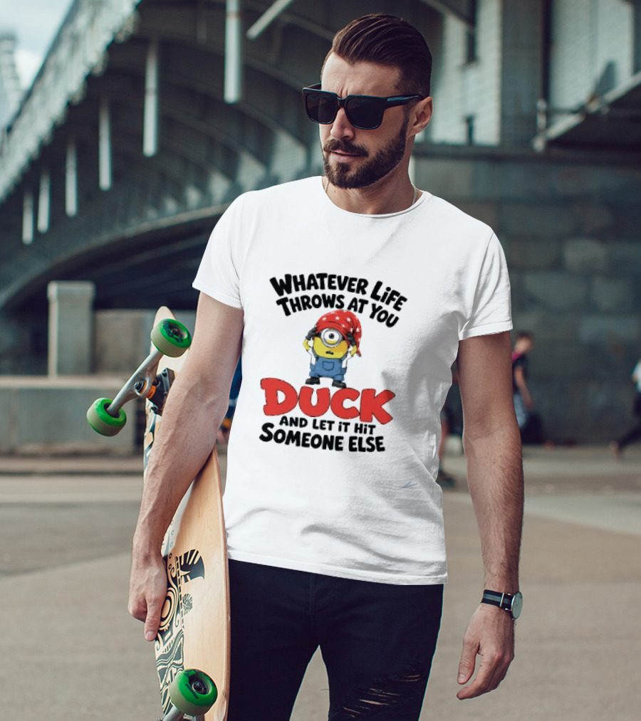 Whatever Life Throws At You Duck Minion Let It Hit Someone Else T-Shirt