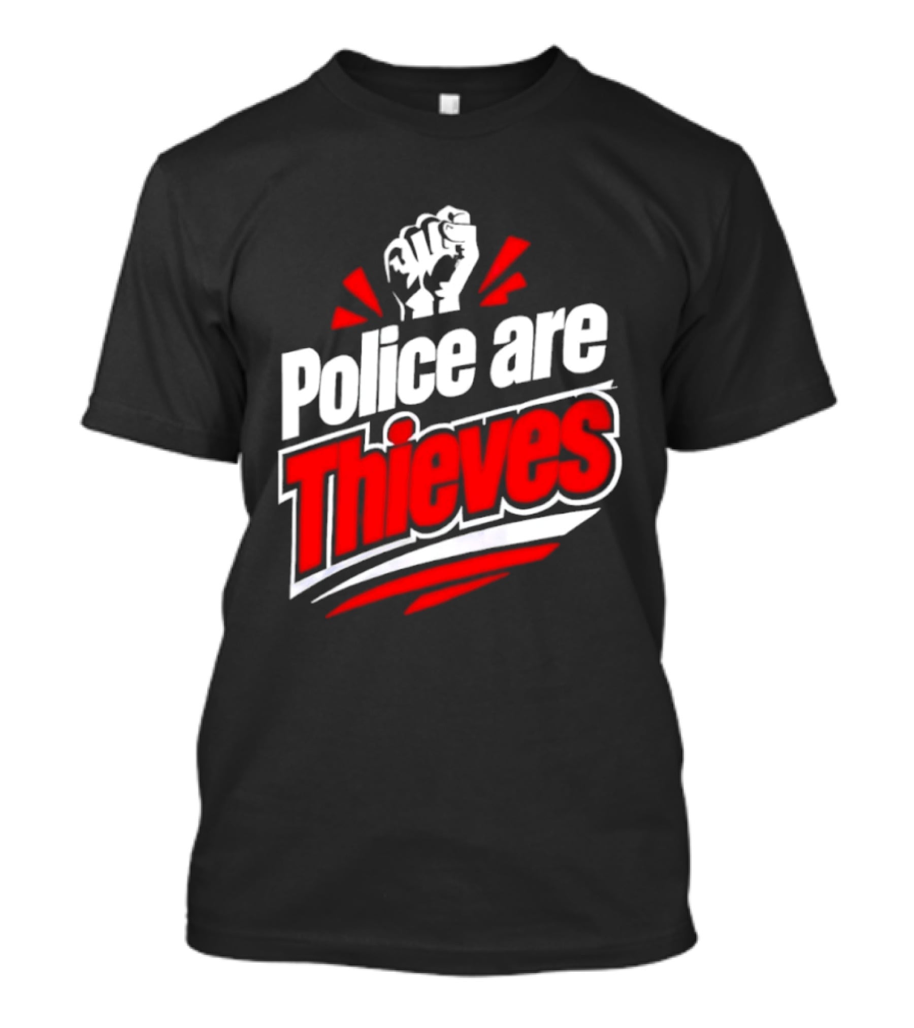 Police Are Thieves Activism Protest Fist T-Shirt