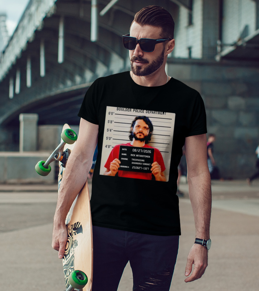 Boulder Police Department Rick Mitarotonda Shot 2026 Trespassing Disorderly Conduct T-Shirt
