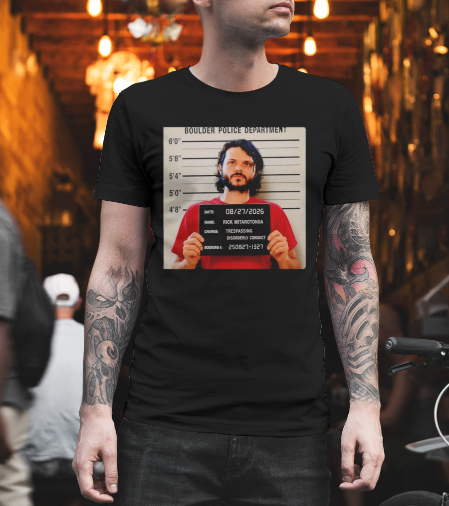 Boulder Police Department Rick Mitarotonda Shot 2026 Trespassing Disorderly Conduct T-Shirt