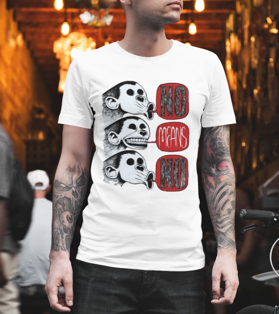 No Means No Monkey Activism Protest Consent T-Shirt