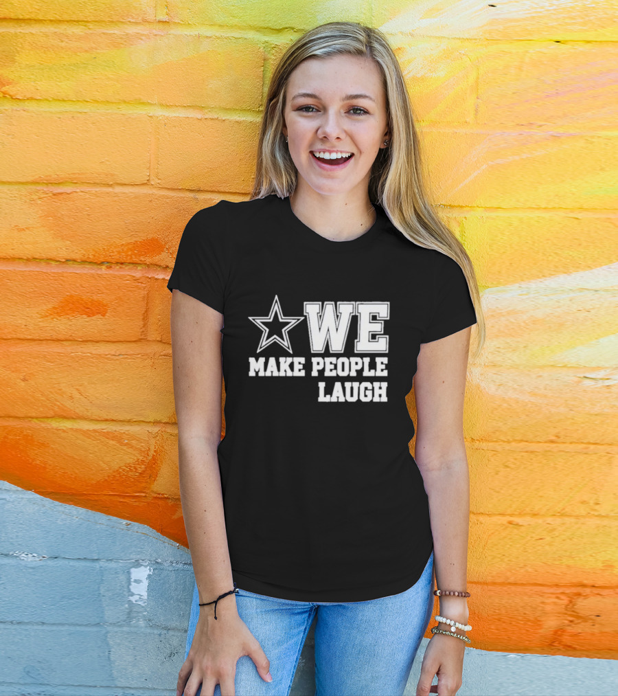 Cowboys Star We Make People Laugh T-Shirt