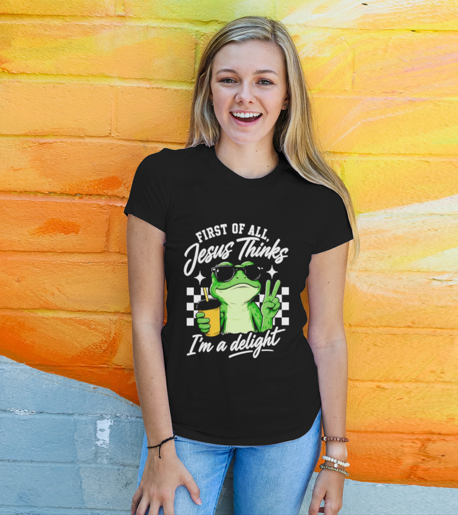 First Of All Jesus Thinks I'm A Delight Frog Holding Drink Peace Sign T-Shirt