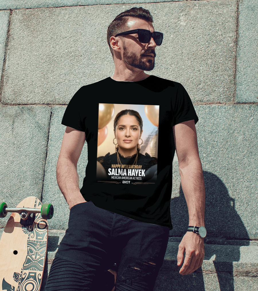 Happy 60th Birthday Salma Hayek Celebration Mexican American Actress T-Shirt