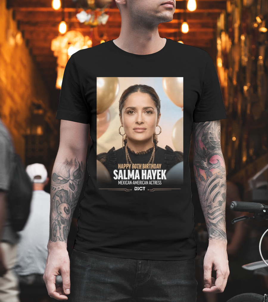 Happy 60th Birthday Salma Hayek Celebration Mexican American Actress T-Shirt