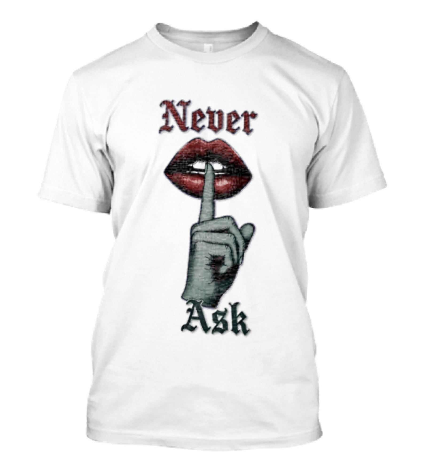 Never Ask Green Finger Red Lips Silencing Gesture T-Shirt