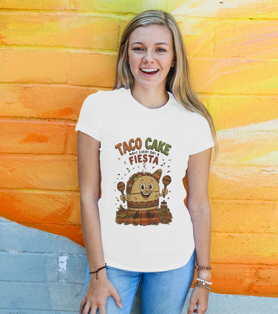 Taco Cake Maraca Party Make Every Day A Fiesta T-Shirt