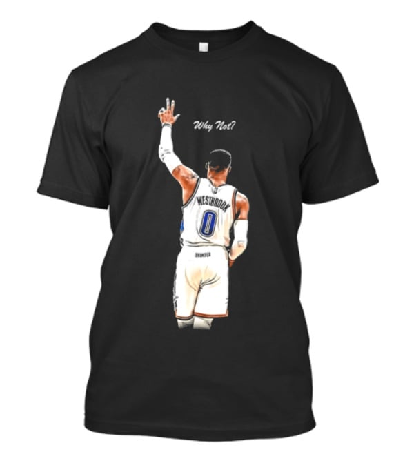 Oklahoma City Thunder Russell Westbrook Why Not Victory Celebration T-Shirt