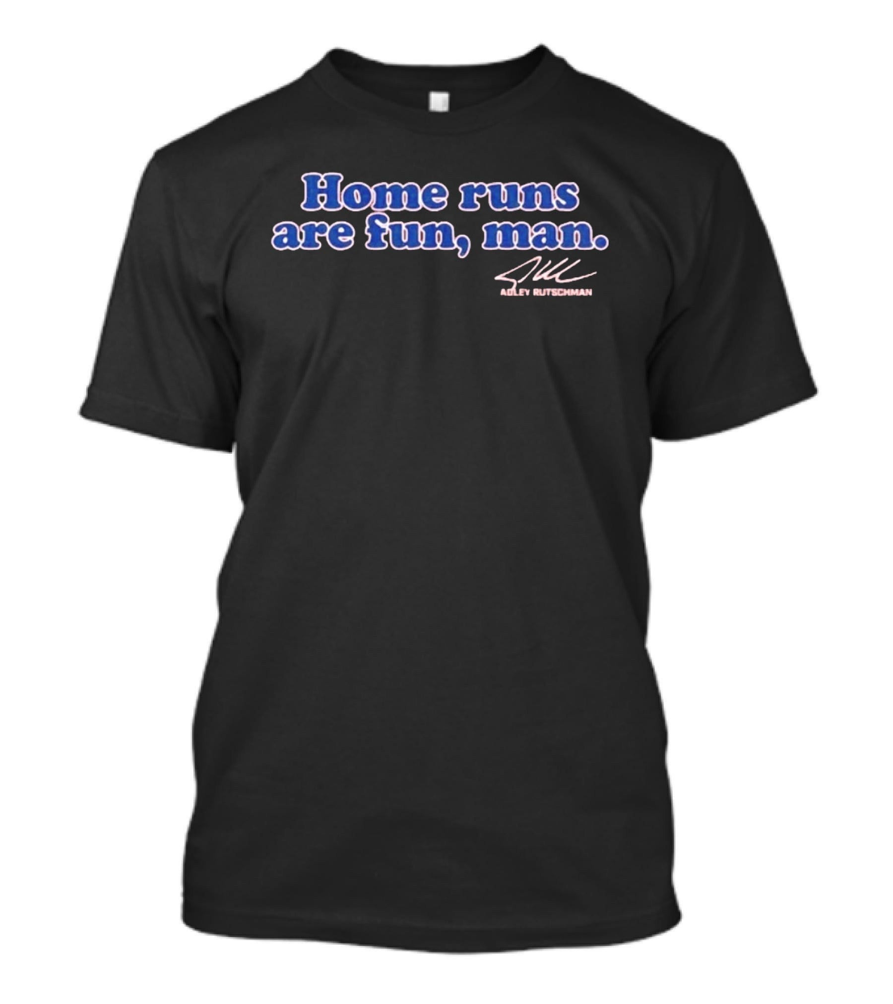 Adley Rutschman Home Runs Are Fun Man Signature Edition T-Shirt