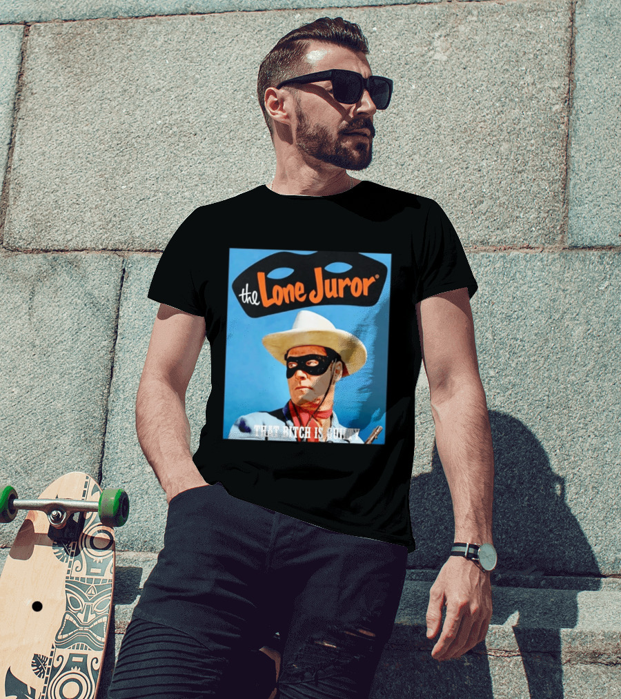 The Lone Juror That Bitch Is Guilty Masked Cowboy Western T-Shirt