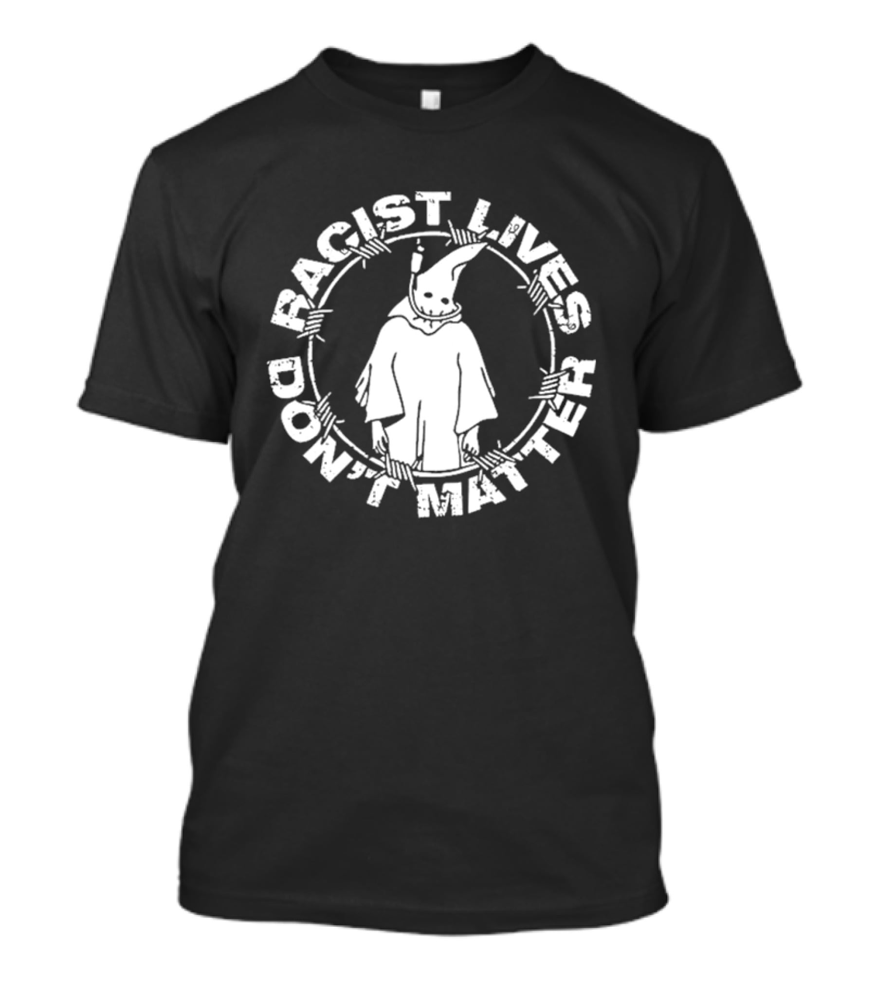 Racist Lives Don't Matter Barbed Wire Cloaked Figure T-Shirt