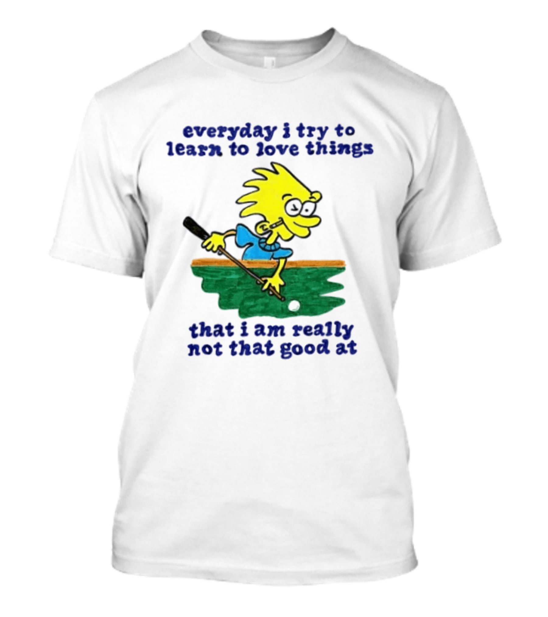 Everyday I Try To Learn To Love Things That I Am Really Not That Good At Cartoon Character Playing Pool T-Shirt